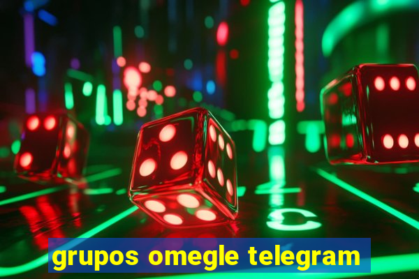 grupos omegle telegram